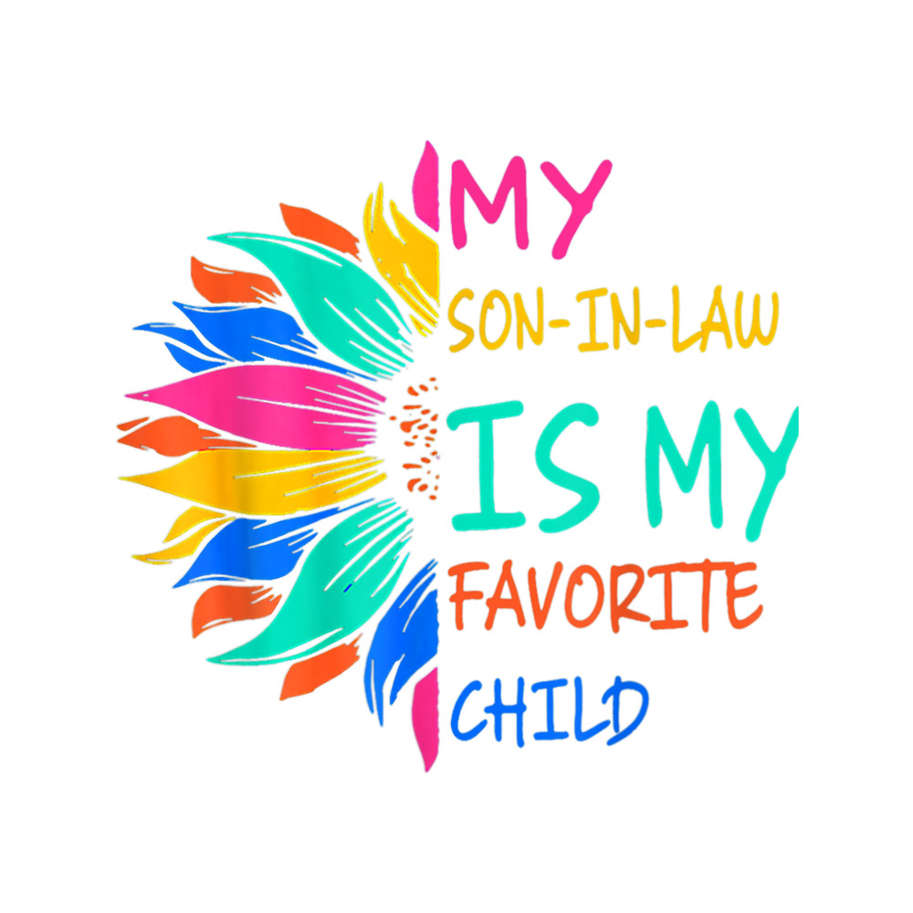My Son In Law Is My Favorite Child Funny Family Matching (5).png