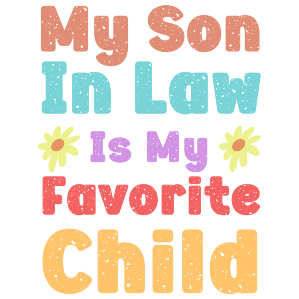My Son In Law Is My Favorite Child Funny Family Quotes (1).png