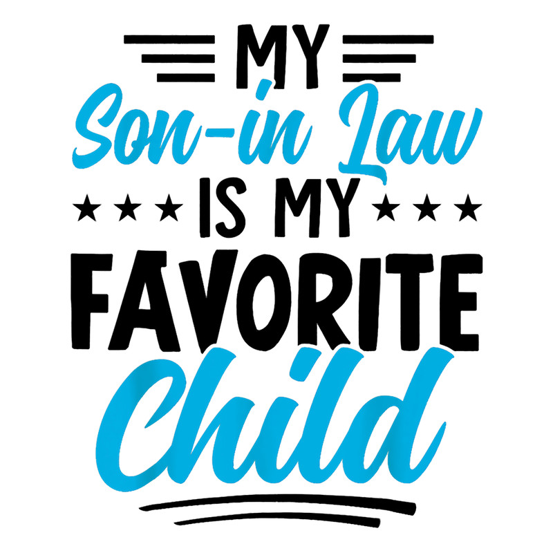 My Son In Law Is My Favorite Child Funny Family Quotes Classic .png