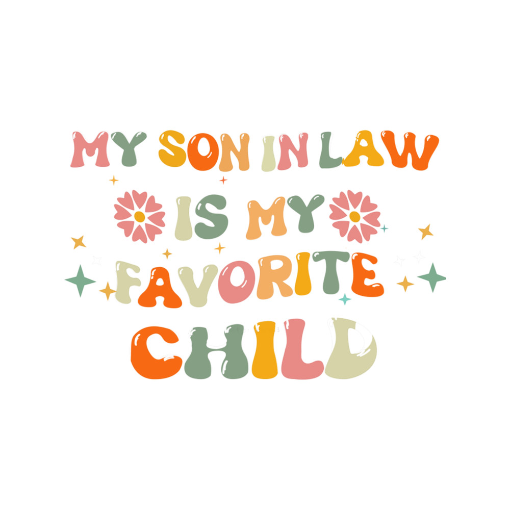 My Son In Law Is My Favorite Child Funny Quotes.png