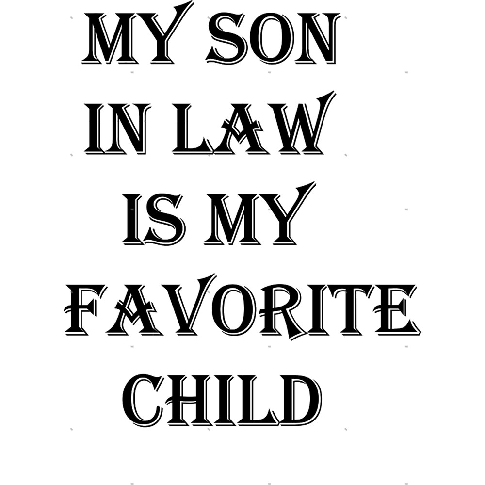 My Son In Law Is My Favorite ChildClassic .png