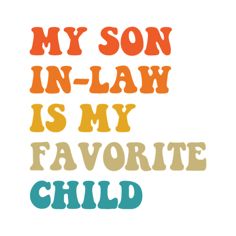 My Son in-Law is My Favorite Child.png
