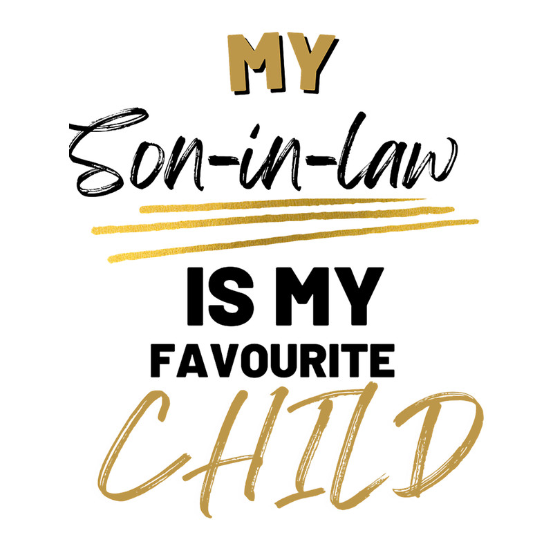 my son-in-law is my favorite child .png