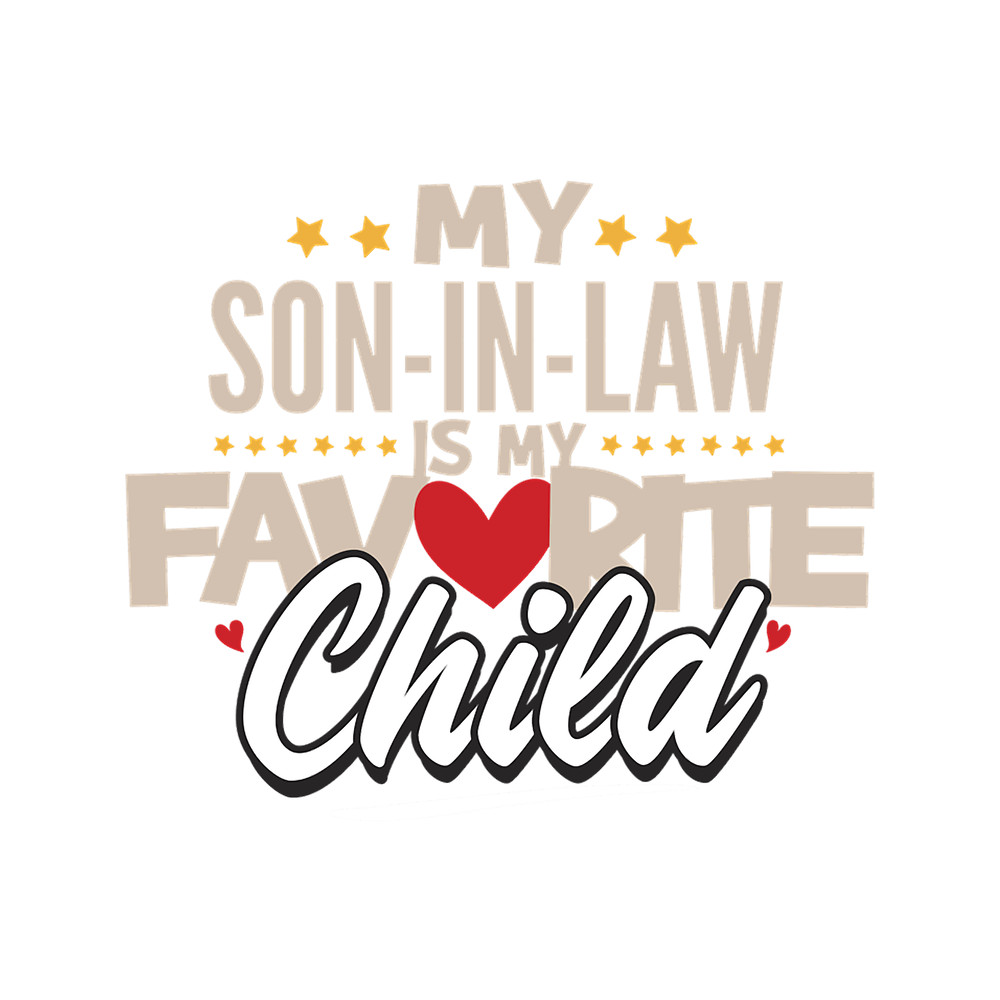 My son-in-law is my favorite child Classic(1).png
