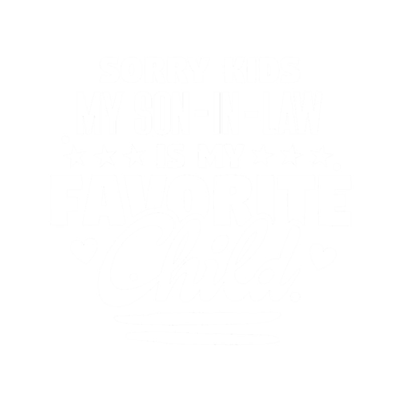 Sorry Kids My Son In Law Is My Favorite Child (1).png