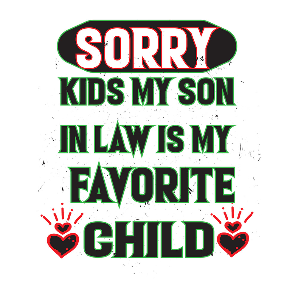 sorry kids my son in law is my favorite child (3).png