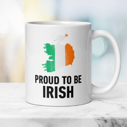 Patriotic Irish Mug Proud to be Irish, Gift Mug with Irish Flag, Independence Day Mug, Travel Family Ceramic Mug