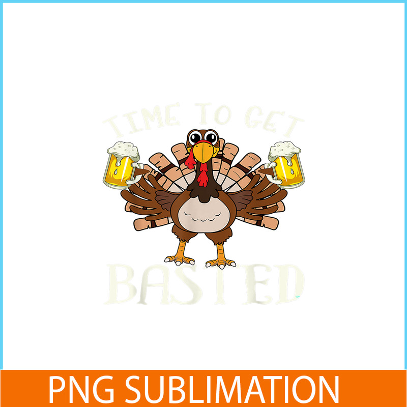 BEER28102375-Time To Get Basted PNG Funny Beer Lovers PNG Drunk Turkey PNG.png