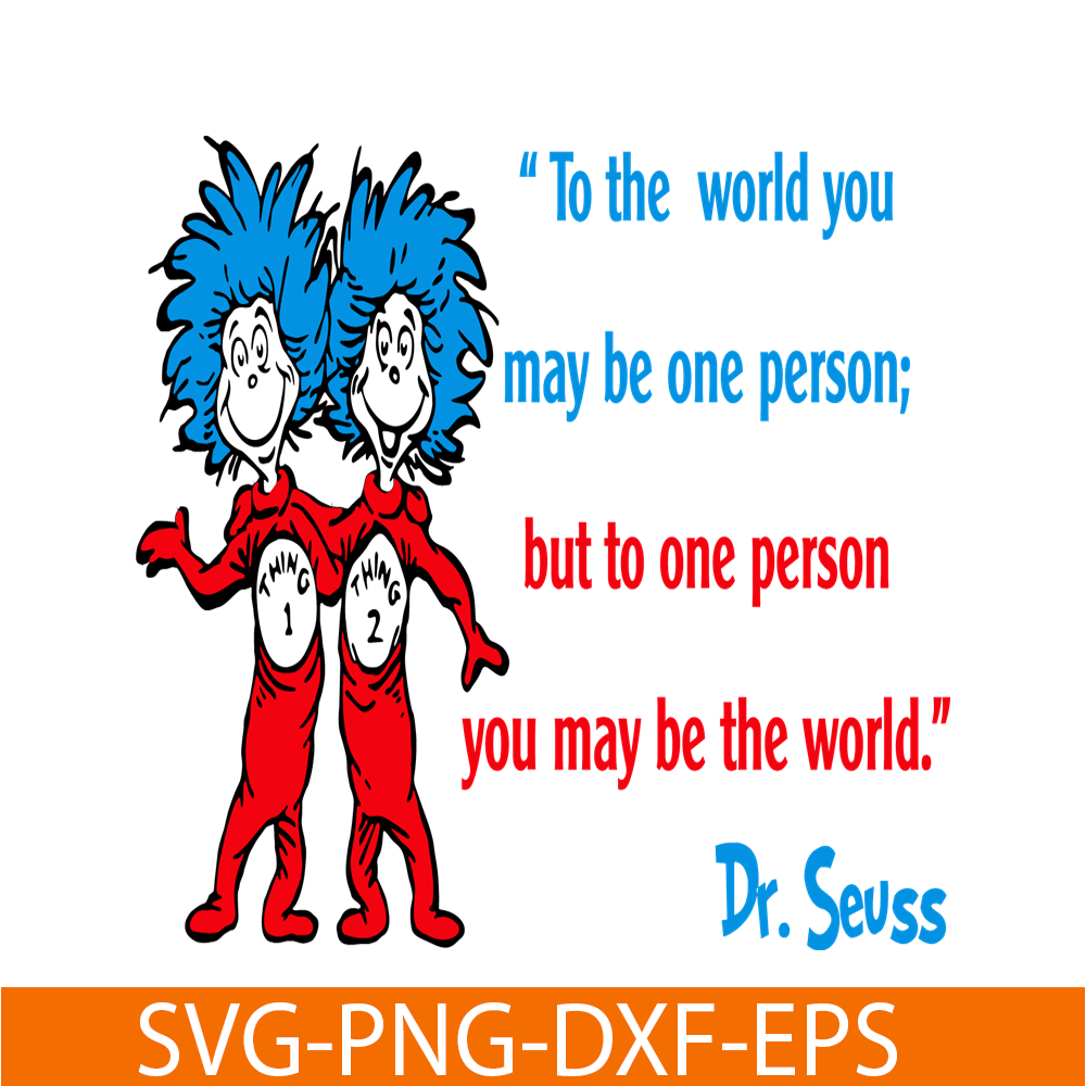 DS2051223279-But To One Person You May Be The World SVG, Dr Seuss SVG, Dr Seuss Quotes SVG DS2051223279.png