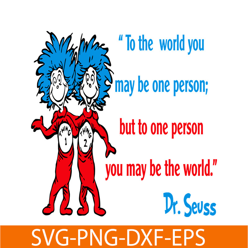 DS2051223279-But To One Person You May Be The World SVG, Dr Seuss SVG, Dr Seuss Quotes SVG DS2051223279.png