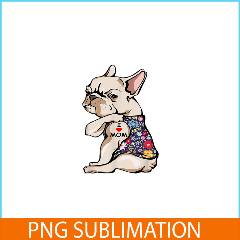 HL161023129-Funny Frenchie I Love Mom PNG, Frenchie Dog Lover PNG, French Dog Artwork PNG.png