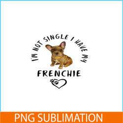 im not single i have my frenchie png, funny valentine png, valentine holidays png