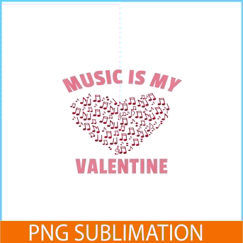 VLT21102380-Music Is My Valentine PNG, Sweet Valentine PNG, Valentine Holidays PNG.png