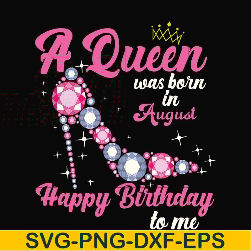 BD0008-A queen was born in August svg, birthday svg, queens birthday svg, queen svg, png, dxf, eps digital file BD0008.jpg