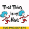 DR000113-That thing is my nana svg, png, dxf, eps file DR000113.jpg