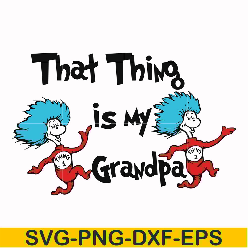 DR000117-That thing is my grandpa svg, png, dxf, eps file DR000117.jpg