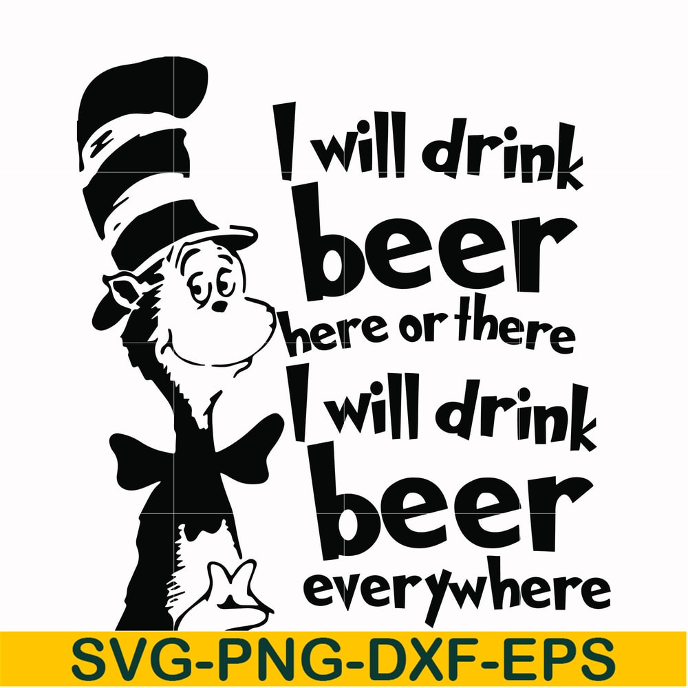 DR00026-I will drink beer here or there I will drink beer everywhere svg, png, dxf, eps file DR00026.jpg