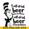 DR00026-I will drink beer here or there I will drink beer everywhere svg, png, dxf, eps file DR00026.jpg