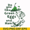 DR00048-Do you like green eggs and ham svg, png, dxf, eps file DR00048.jpg