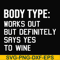 FN000366-Body type works out but definitely says yes to wine svg, png, dxf, eps file FN000366.jpg