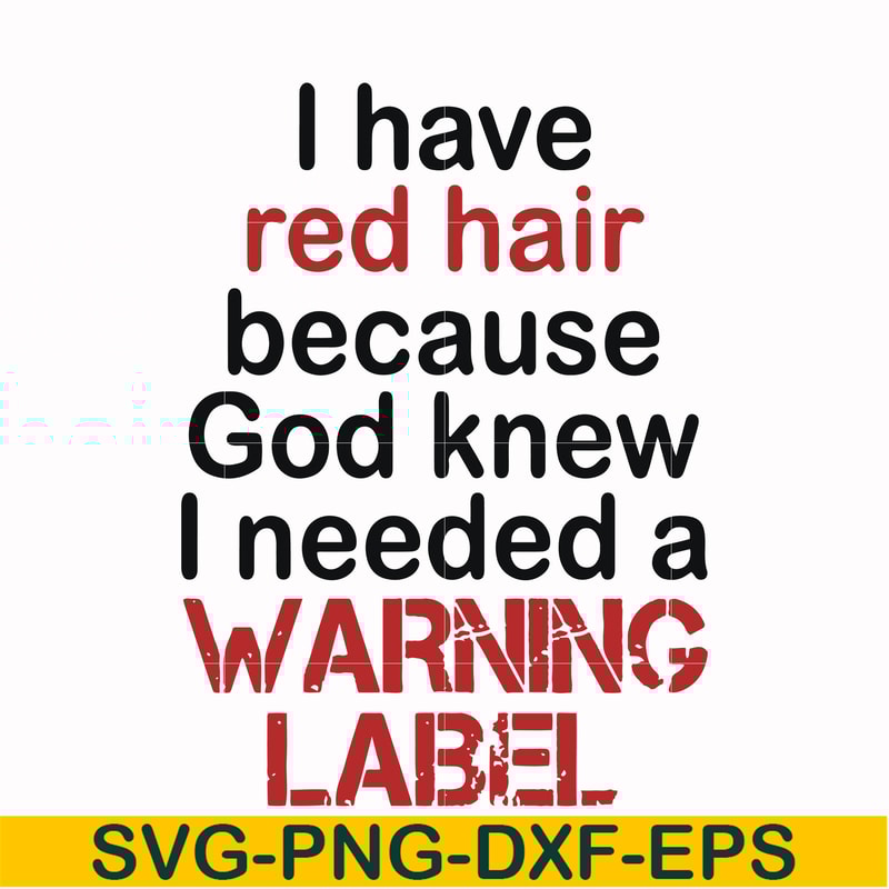 FN000378-I have red hair because god knew I needed a warning label svg, png, dxf, eps file FN000378.jpg