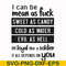 FN000425-I can be mean as fuck sweet as candy cold as water evil as hell or loyal like a soldier it all depends on you svg, png, dxf, eps file FN000425.jpg