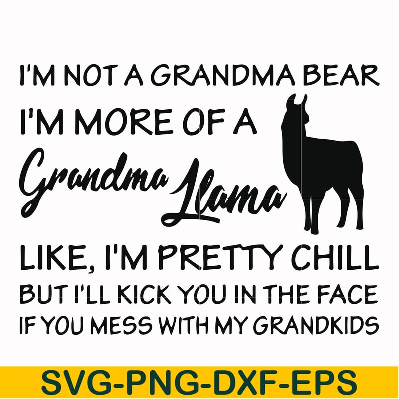 FN000441-I'm not a grandma bear I'm more of a grandma llama svg, png, dxf, eps file FN000441.jpg