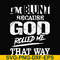 FN000447-I'm blunt because God rolled me that way svg, png, dxf, eps file FN000447.jpg