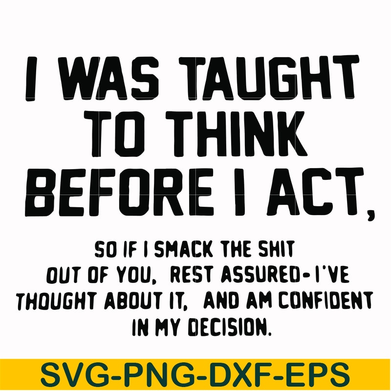 FN000543-I was taught to think before I act svg, png, dxf, eps file FN000543.jpg