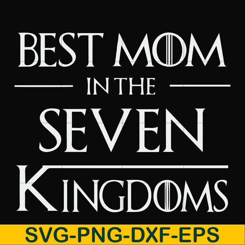 FN000563-Best mom in the seven kingdoms svg, png, dxf, eps file FN000563.jpg