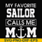 FN000564-My favorite sailor calls me mom svg, png, dxf, eps file FN000564.jpg