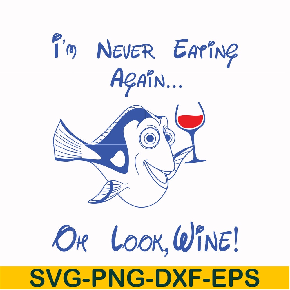 FN00059-I'm never eating again Oh look wine svg, png, dxf, eps file FN00059.jpg