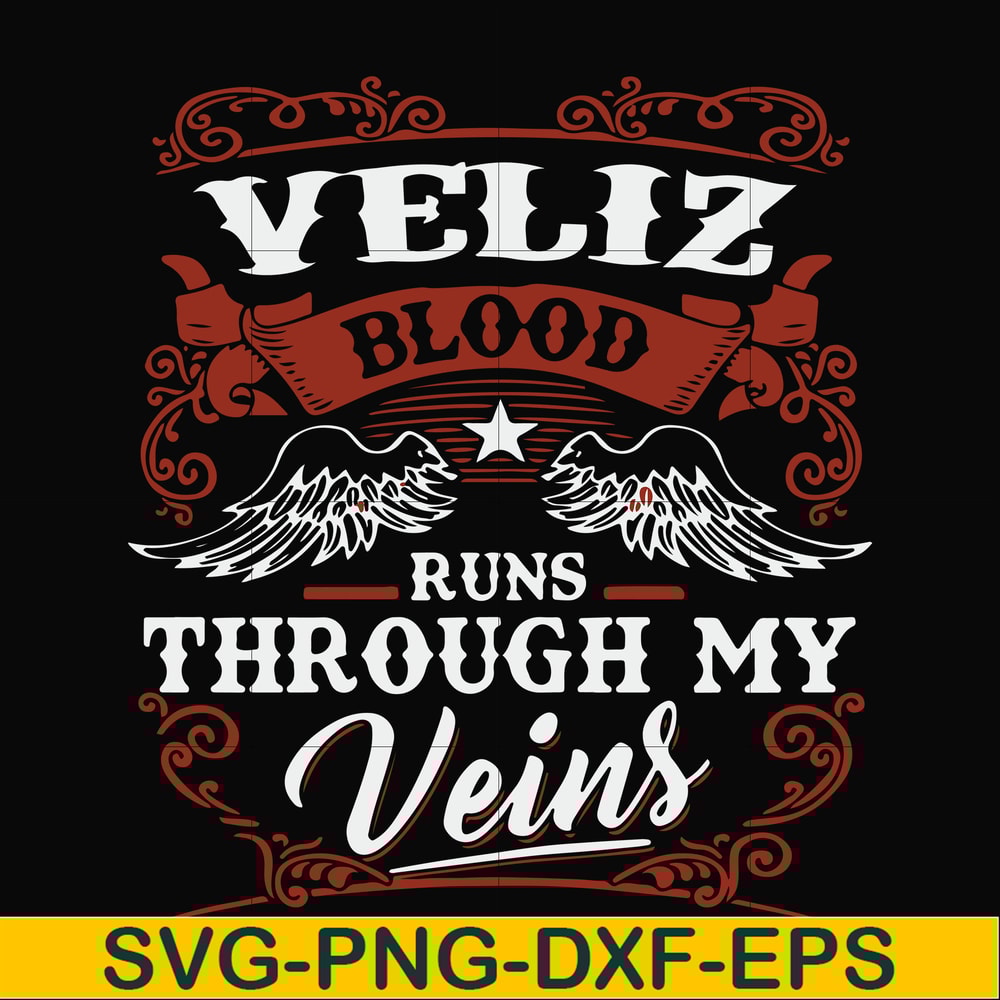 FN000603-Veliz blood runs through my veins svg, png, dxf, eps file FN000603.jpg