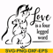 FN00066-Love is a four legged word svg, png, dxf, eps file FN00066.jpg