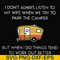 FN000661-I don't always listen to my wife but when we try to park the camper but when I do things tend to work out better svg, png, dxf, eps file FN000661.jpg