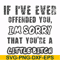 FN000662-If I've ever offended you Im sorry that you're a little bitch svg, png, dxf, eps file FN000662.jpg