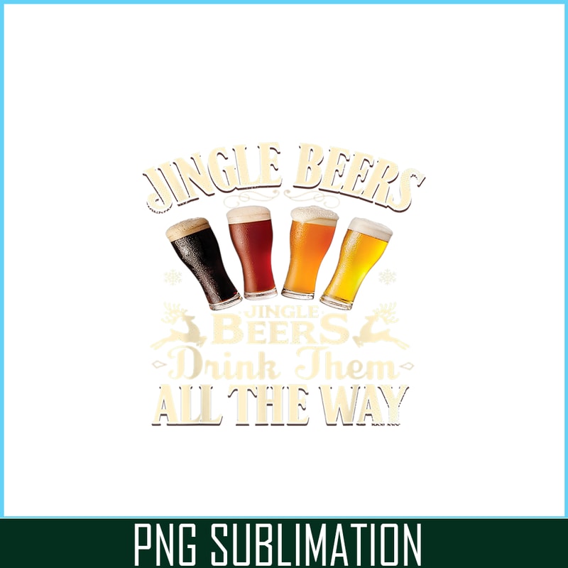 BEER28102351-Jingle Beers PNG Drink Beer All The Way PNG Funny Drinking Christmas PNG.png