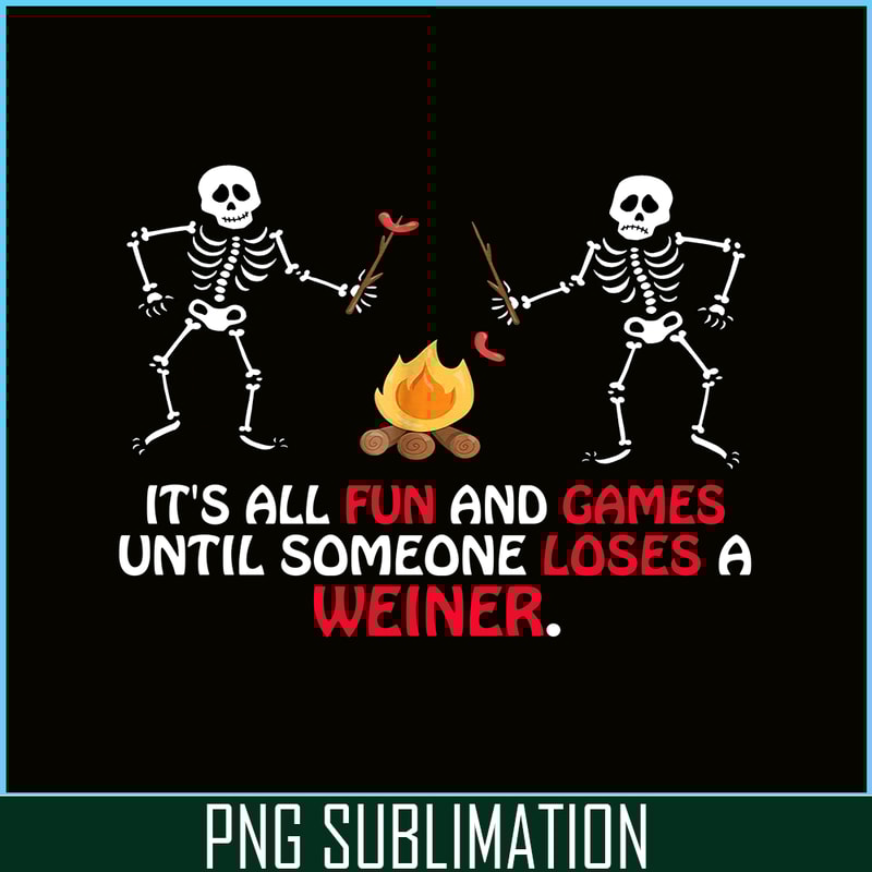 CAMP07112304-FUN AND GAMES TILL SOMEONE LOSES A WEINER PNG Skull Camping PNG Camping Lover PNG.png