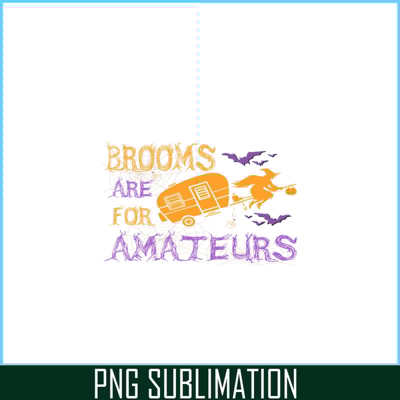 CAMP07112310-BROOMS ARE FOR AMATEURS PNG Witch And Camping PNG Camping Night PNG.png