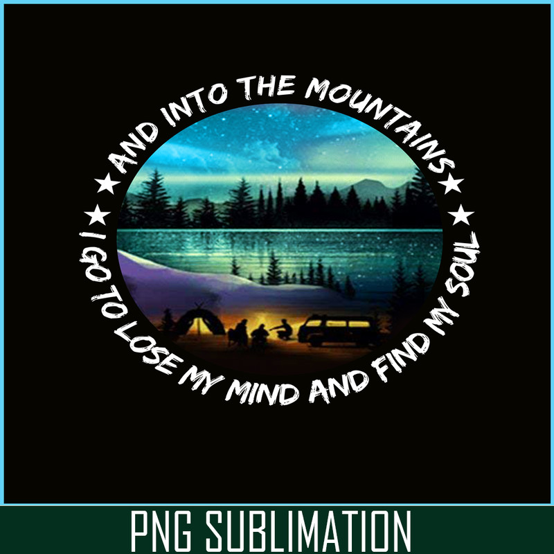 CAMP07112343-And Into The Forest I Go To Lose My Mind And Find My Soul PNG Camping PNG Night Camping Poster In The Forest Lit Up PNG.png