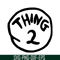 DS1041223106-The Thing 2 SVG, Dr Seuss SVG, Cat in the Hat SVG DS1041223106.png
