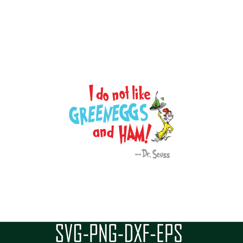 DS105122388-I Do Not Like Green Eggs And Ham SVG, Dr Seuss SVG, Dr Seuss Quotes SVG DS105122388.png