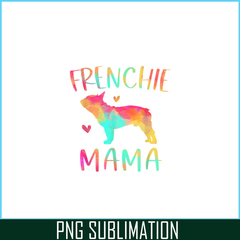 HL161023130-Frenchie Mama Colorful PNG, Frenchie Dog Lover PNG, French Dog Artwork PNG.png