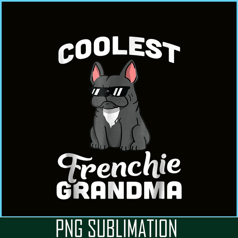 HL16102342-French Bulldog Coolest Grandma PNG, French Dog Artwork PNG, Bulldog Mascot PNG.png