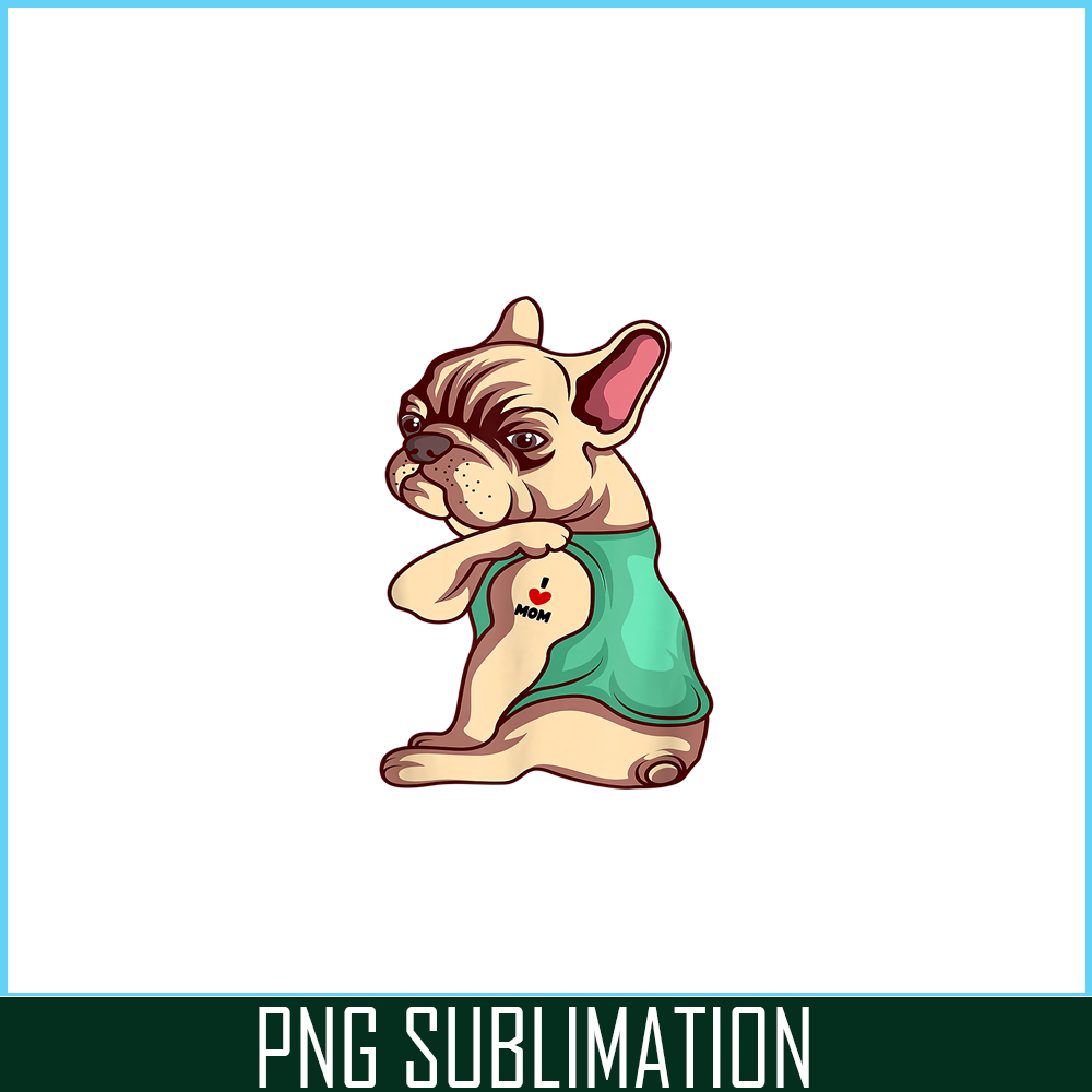 HL16102347-French Bulldog Dog I Love Mom Tattoo PNG, French Dog Artwork PNG, Bulldog Mascot PNG.png