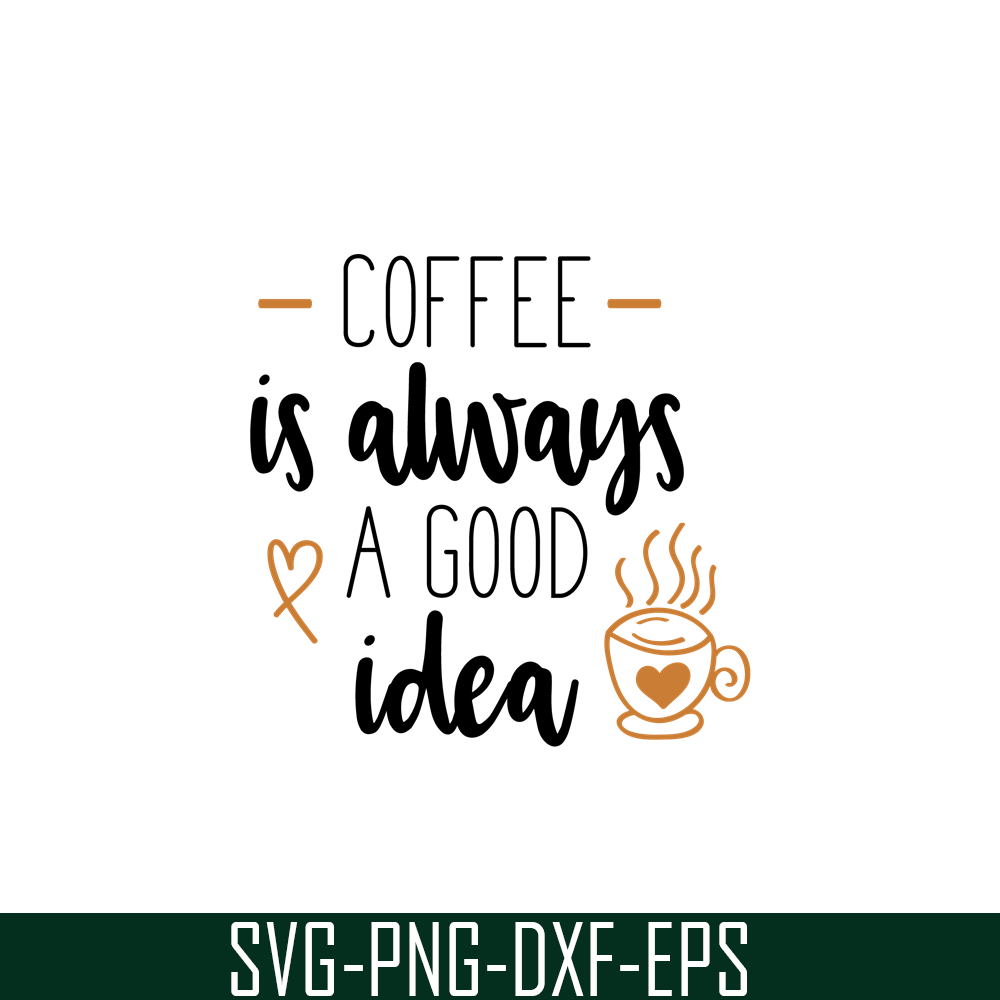 STB108122329-Coffee Is Always A Good Idea SVG, Starbucks SVG, Starbucks Coffee SVG STB108122329.png