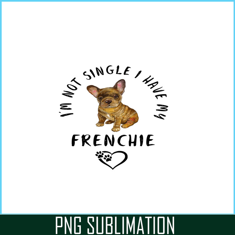 VLT21102304-Im not Single I Have My Frenchie PNG, Funny Valentine PNG, Valentine Holidays PNG.png