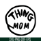 DS1041223103-The Thing Mom SVG, Dr Seuss SVG, Cat in the Hat SVG DS1041223103.png