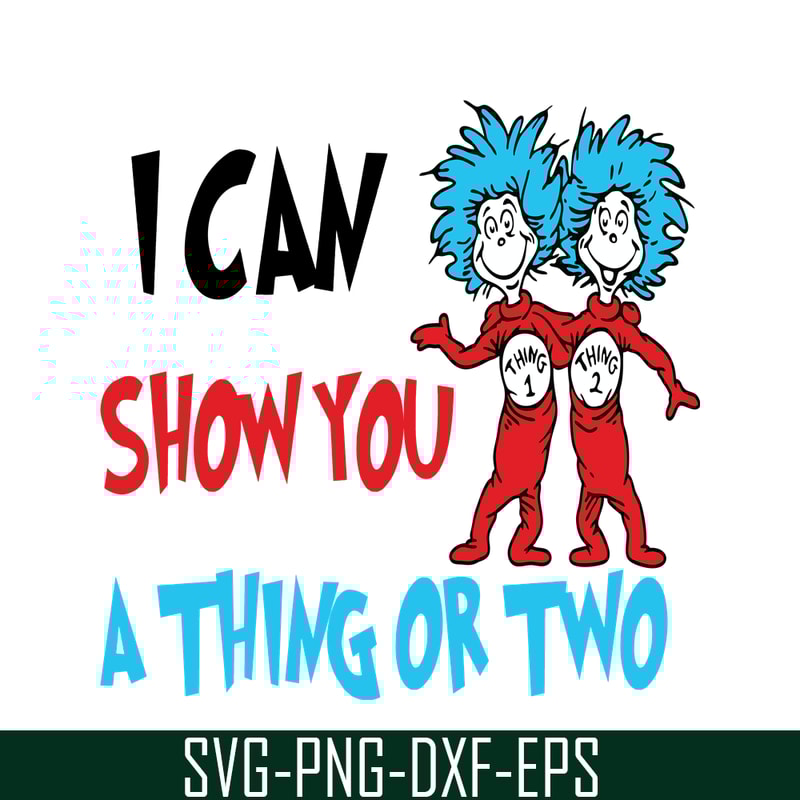 DS1051223135-I Can Show You A Thing Or Two SVG, Dr Seuss SVG, Dr Seuss Quotes SVG DS1051223135.png