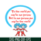 DS1051223148-To One Person You May Be The World SVG, Dr Seuss SVG, Dr Seuss Quotes SVG DS1051223148.png
